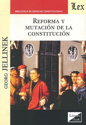 REFORMA Y MUTACIÓN DE LA CONSTITUCIÓN - 1.ª ED. 2023
