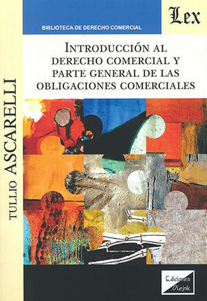 INTRODUCCIÓN AL DERECHO COMERCIAL Y PARTE GENERAL DE LAS OBLIGACIONES COMERCIALES - 1.ª ED. 2023