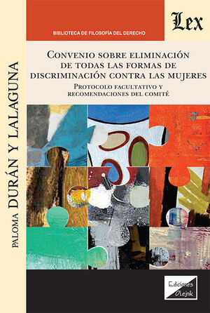 CONVENIO SOBRE ELIMINACIÓN DE TODAS LAS FORMAS DE DISCRIMINACIÓN CONTRA LAS MUJERES - 1.ª ED. 2023