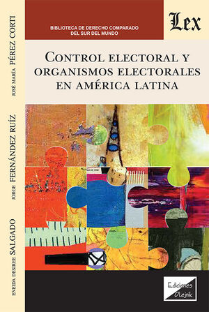 CONTROL ELECTORAL Y ORGANISMOS ELECTORALES EN AMÉRICA LATINA