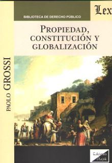 PROPIEDAD, CONSTITUCIÓN Y GLOBALIZACIÓN - 1.ª ED. 2017