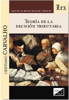 TEORÍA DE LA DECISIÓN TRIBUTARIA - 1.ª ED. 2017