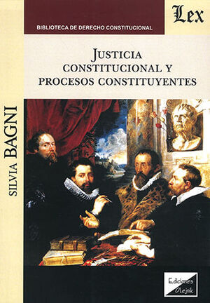 JUSTICIA CONSTITUCIONAL Y PROCESOS CONSTITUYENTES - 1.ª ED. 2017