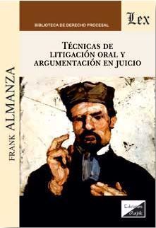 TÉCNICAS DE LITIGACIÓN ORAL Y ARGUMENTACIÓN EN JUICIO - 1.ª ED. 2017