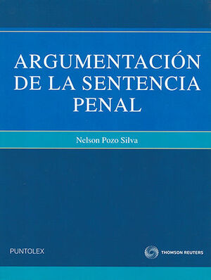 ARGUMENTACION DE LA SENTENCIA PENAL - 1.ª ED. 2009