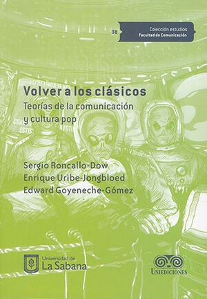VOLVER A LOS CLÁSICOS. TEORÍAS DE LA COMUNICACIÓN Y CULTURA POP