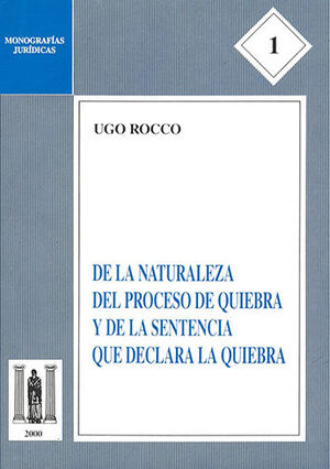 DE LA NATURALEZA DEL PROCESO DE QUIEBRA Y DE LA SENTENCIA QUE DECLARA LA QUIEBRA  -	2.ª ED. 2000,  1.ª REIMP. 2000