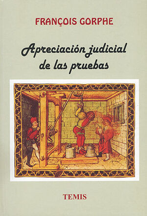 APRECIACIÓN JUDICIAL DE LAS PRUEBAS. ENSAYO DE UN MÉTODO TÉCNICO  -  2.ª ED. 2004,  3.ª REIMP. 2004