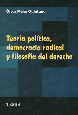 TEORÍA POLÍTICA, DEMOCRACIA RADICAL Y FILOSOFÍA DEL DERECHO
