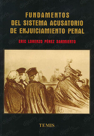 FUNDAMENTOS DEL SISTEMA ACUSATORIO DE ENJUICIAMIENTO PENAL