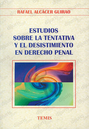 ESTUDIOS SOBRE LA TENTATIVA Y EL DESISTIMIENTO EN DERECHO PENAL