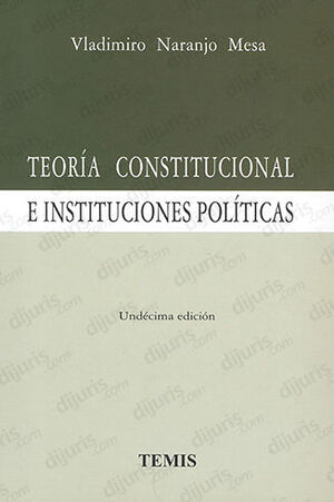 TEORÍA CONSTITUCIONAL E INSTITUCIONES POLÍTICAS - 11.ª ED. 2010