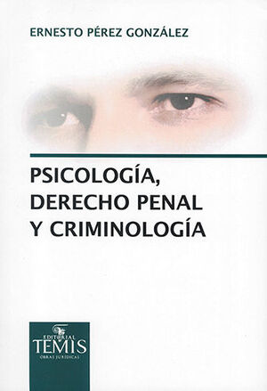 PSICOLOGÍA, DERECHO PENAL Y CRIMINOLOGÍA - 1.ª ED. 2015