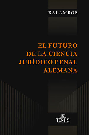 FUTURO DE LA CIENCIA JURÍDICO PENAL ALEMANA, EL - 1.ª ED. 2016