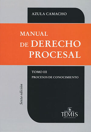 MANUAL DE DERECHO PROCESAL - TOMO III - PROCESOS DE CONOCIMIENTO - 6.ª ED. 2019 1.ª REIMP. 2019