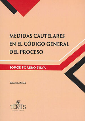 MEDIDAS CAUTELARES EN EL CÓDIGO GENERAL DEL PROCESO - 3.ª ED. 2018, 2.ª REIMP. 2023