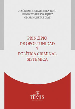 PRINCIPIO DE OPORTUNIDAD Y POLÍTICA CRIMINAL SISTÉMICA