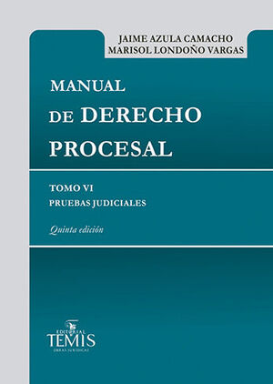 MANUAL DE DERECHO PROCESAL - TOMO VI / PRUEBAS JUDICIALES - 5.ª ED. 2022