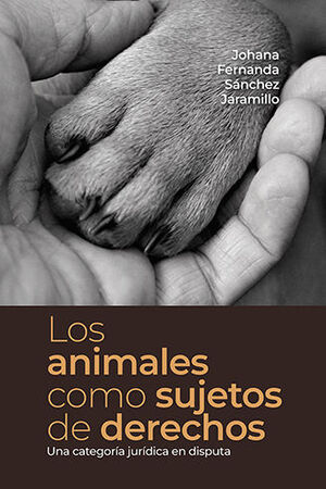 ANIMALES COMO SUJETOS DE DERECHOS, LOS - 1.ª ED. 2023