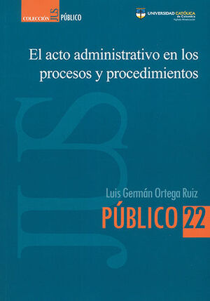 ACTO ADMINISTRATIVO EN LOS PROCESOS  Y PROCEDIMIENTOS, EL