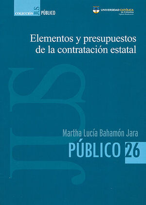 ELEMENTOS Y PRESUPUESTOS DE LA CONTRATACION ESTATAL