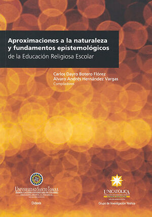 APROXIMACIONES A LA NATURALEZA Y  FUNDAMENTOS EPISTEMOLÓGICOS DE LA EDUCACIÓN RELIGIOSA ESCOLAR - 1.ª ED. 2017, 1.ª REIMP. 2018