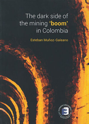 THE DARK SIDE OF THE MINING 'BOOM' IN COLOMBIA