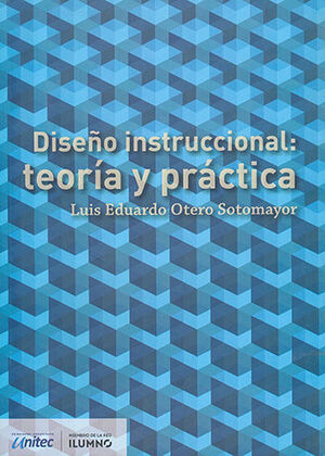 DISEÑO INSTRUCCIONAL. TEORÍA Y PRÁCTICA. OTERO SOTOMAYOR, LUIS EDUARDO.  9789585819863 Dijuris