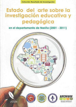 ESTADO DEL ARTE SOBRE LA INVESTIGACIÓN EDUCATIVA Y PEDAGOGICA EN EL DEPARTAMENTO DE NARIÑO (2001 - 2011)