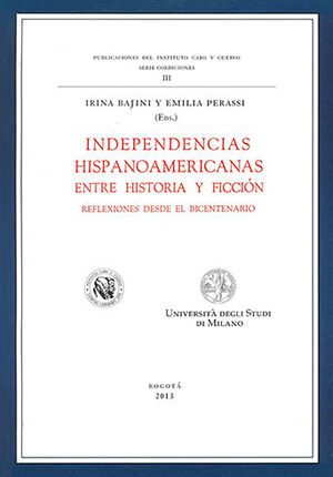 INDEPENDENCIAS HISPANOAMERICANAS ENTRE HISTORIA Y FICCION