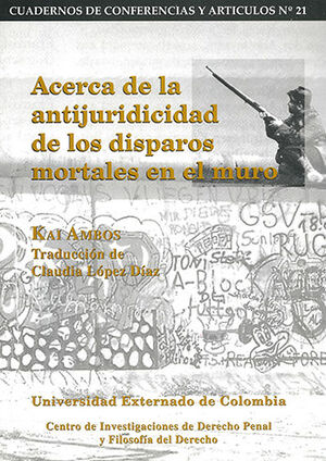 ACERCA DE LA ANTIJURIDICIDAD DE LOS DISPAROS MORTALES EN EL MURO