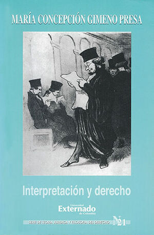 INTERPRETACION Y DERECHO. SERIE DE TEORIA JURIDICA Y FILOSOFIA DEL DERECHO # 21