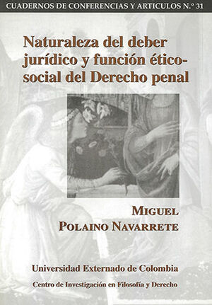 NATURALEZA DEL DEBER JURIDICO Y FUNCION ETICO- SOCIAL DEL DERECHO PENAL CUADERNOS DE CONFERENCIAS Y ARTICULOS #31