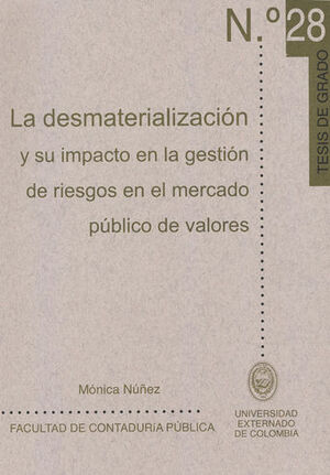 DESMATERIALIZACION Y SU IMPACTO EN LA GESTION DE RIESGOS EN EL MERCADO PUBLICO DE VALORES, LA - NO. 28