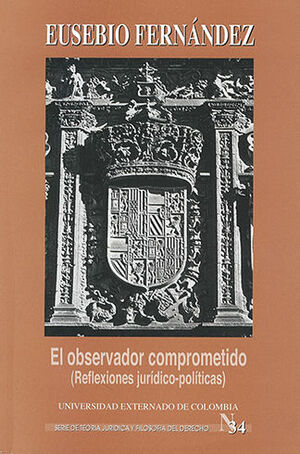 OBSERVADOR COMPROMETIDO, EL - SERIE DE TEPRIA JURIDICA Y FILOSOFIA DEL DERECHO #34