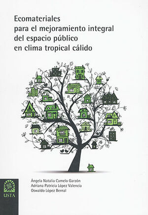 ECOMATERIALES PARA EL MEJORAMIENTO INTEGRAL DEL ESPACIO PÚBLICO EN CLIMA TROPICAL CÁLIDO