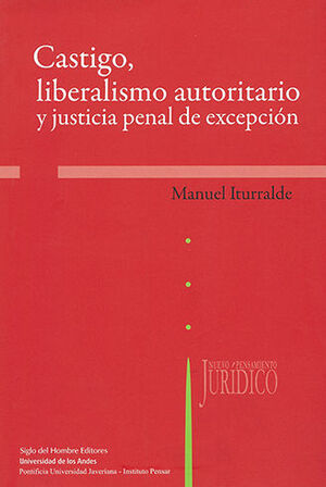 CASTIGO LIBERALISMO AUTORITARIO Y JUSTICIA PENAL DE EXCEPCIÓN