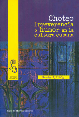 CHOTEO IRREVERENCIA Y HUMOR EN LA CULTURA CUBANA