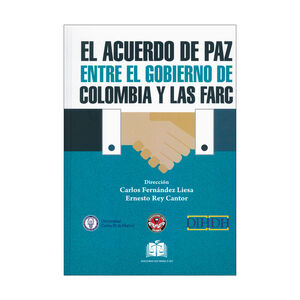 ACUERDO DE PAZ ENTRE EL GOBIERNO DE COLOMBIA Y LAS FARC, EL -  1.ª ED. 2017