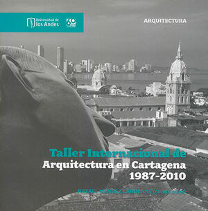 TALLER INTERNACIONAL DE ARQUITECTURA EN CARTAGENA 1987-2010