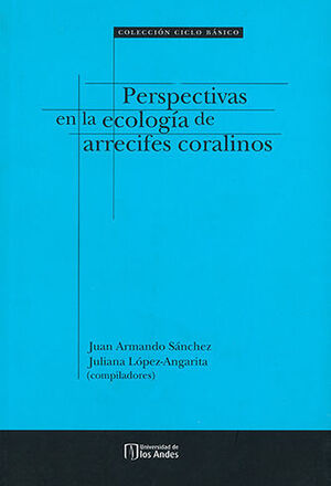 PERSPECTIVAS EN LA ECOLOGIA DE ARRECIFES CORALINOS