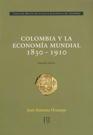 COLOMBIA Y LA ECONOMIA MUNDIAL 1830 - 1910