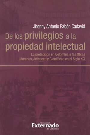 DE LOS PRIVILEGIOS A LA PROPIEDAD INTELECTUAL