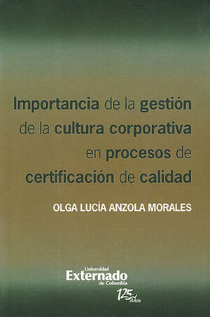 IMPORTANCIA DE LA GESTION DE LA CULTURA CORPORATIVA EN PROCESOS DE CERTIFICACION DE CALIDAD
