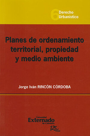 PLANES DE ORDENAMIENTO TERRITORIAL PROPIEDAD Y MEDIO AMBIENTE - DERECHO URBANISTICO #6