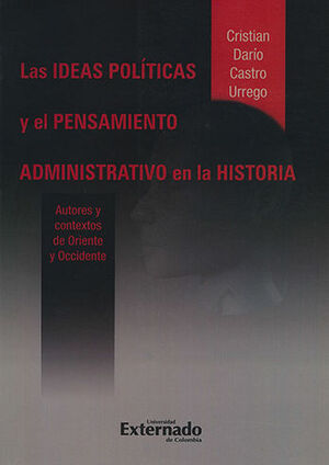 IDEAS POLITICAS Y EL PENSAMIENTO ADMINISTRATIVO EN LA HISTORIA, LAS