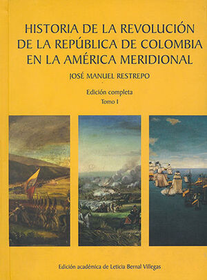 HISTORIA DE LA REVOLUCION DE LA REPUBLICA DE COLOMBIA EN LA AMERICA MERIDIONAL - 5.ª ED. 2019