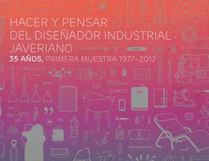 HACER Y PENSAR DEL DISEÑADOR INDUSTRIAL JAVERIANO