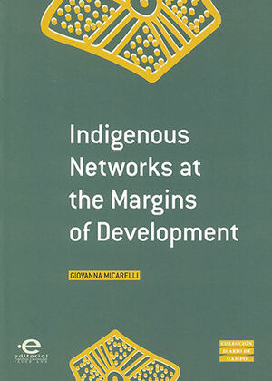 INDIGENOUS NETWORKS AT THE MARGINS OF DEVELOPMENT