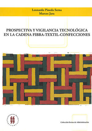 PROSPECTIVA Y VIGILANCIA TECNOLOGICA EN LA CADENA FIBRA - TEXTIL - CONFECCIONES